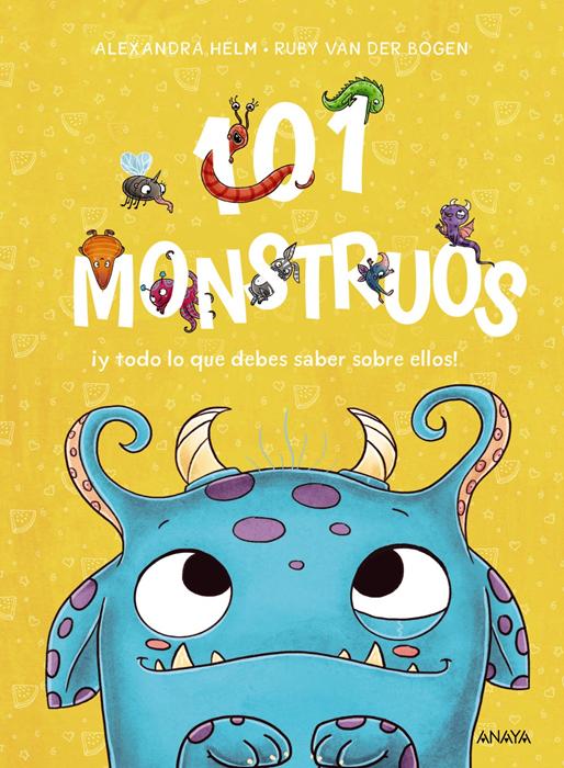 101 monstruos: ¡y todo lo que debes saber sobre ellos anaya<br />